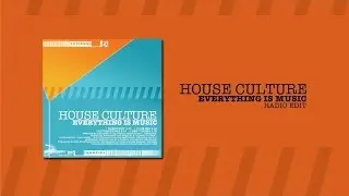 House Culture - Everything Is Music (Radio Edit)