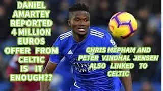 Is Daniel Amartey Coming To Celtic?? Mepham and Vindhal Jensen Also Linked and Celtic News Updates