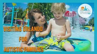 Autism Friendly Vacations Orlando