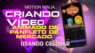 CRIANDO UM V&Iacute;DEO ANIMADO PELO PANFLETO DE MERCADO - MOTION NINJA MOBILE