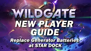 Wildgate New Player Guide Replace Generator Batteries at STAR DOCK