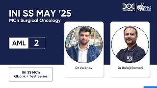 INI-SS May Exam 25 AML 2 MCh Surgical Oncology. Dr Vaibhav shares his success story.