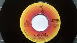 Love Ain't Made For Fools , John Wesley Ryles , 1978