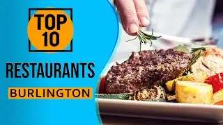 Top 10 Best Restaurants in Burlington, Vermont