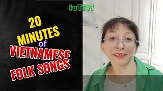20 MINUTES OF VIETNAMESE FOLK SONGS | Intermediate Vietnamese | Learn Vietnamese iuTiVi | Southern