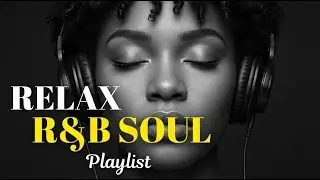 Relaxing R&B Soul Playlist 2026 🎧 Chill R&B Music for Study & Focus
