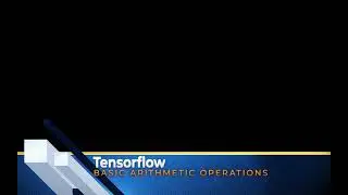 08. Tensorflow Basic - Basic Arithmetic Operations, Aggregations and Math functions in Tensorflow