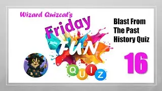 Friday Fun Quiz 16   Blast From The Past History Quiz