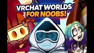 The Best VRChat Worlds for NOOBS!
