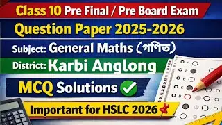 Class 10 Pre Final  Exam Question paper 2025-26 | General Maths | Karbi Anglong | MCQ Solved