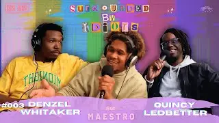 Surrounded By Idiots - #003 - DENZEL WHITAKER & QUINCY LEDBETTER