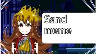 YTTD/ Sand meme. - ft. Sue Miley.