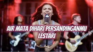 Air Mata Di Hari Persandinganmu Lestari Cover - CoverIndoVibes