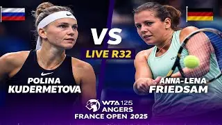 Polina Kudermetova Vs Anna-Lena Friedsam | LIVE R32 | WTA 125 ANGERS FRANCE OPEN 2025
