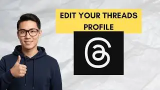 Quick Guide: Edit Your Threads Profile