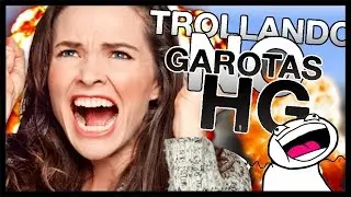 TROLLANDO GAROTAS NO HG - Trollando os Par&ccedil;as #7