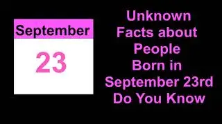 secret of | Unknown Facts about People Born in September 23rd   Do You Know