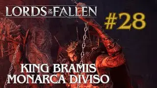 Lords of the Fallen 2023- king Bramis il Monarca diviso #28