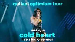 Dua Lipa - Cold Heart [Radical Optimism Tour Live Studio Version]