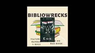 Bibliowrecks EP 17 - Eos Pt 1 of 2, a Bad Book review