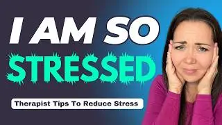Stressed Out? Stress Relief Tips & Strategies | How To Cope With Stress - Therapist Tips