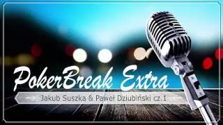 PokerBreak Extra - Paweł Dziubiński (Część I)