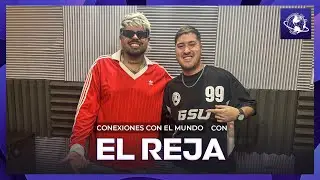 EL REJA EN CONEXIONES CON EL MUNDO | #98 