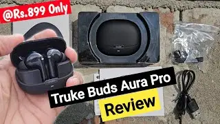 Truke Aura Pro Earbuds Review || Best TWS under Rs.1000 ||