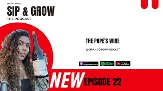 Sip & Grow the Podcast - Ep. 22 The Pope's Wine