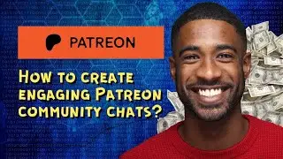 How to create engaging Patreon community chats? 
