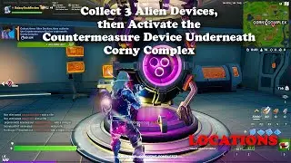 Collect 3 Alien Devices, then Activate the Countermeasure Device Underneath Corny Complex - Fortnite