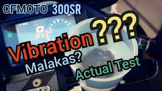 CFMOTO 300SR / Malakas ba Vibration / VIBRATION ACTUAL TEST