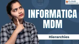 Informatica MDM Hierarchies | Hierarchies in Informatica MDM | Informatica MDM | CloudFoundation