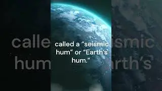 Earth hums - constantly #shorts | Facts | Earth