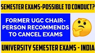 FORMER UGC CHAIRPERSON RECOMMENDS TO CANCEL EXAMS | SEMESTER EXAMS