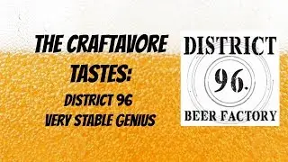 District 96 Very Stable Genius (feat. Fizzics Waytap) | The Craftavore Tastes Ep. #21