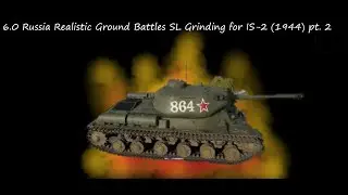 6.0 Russia Realistic Ground Battles SL Grinding for IS-2 (1944) pt. 2