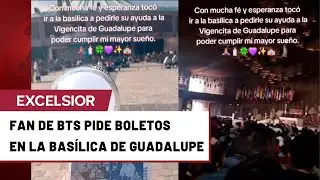 Fan de BTS se vuelve viral al pedir boletos en la Bas&iacute;lica de Guadalupe