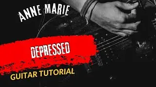 Guitar Tutorial Anne Marie DEPRESSED