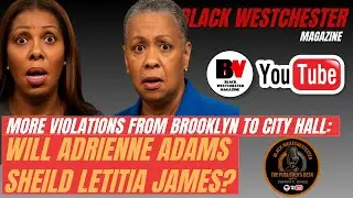 Letitia James & Adrienne Adams: Power, Protection & Possible Violations