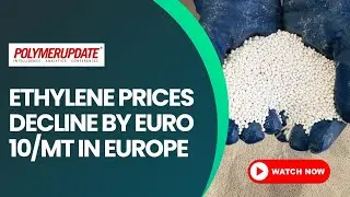 Ethylene Prices Decline By Euro 10/MT In Europe