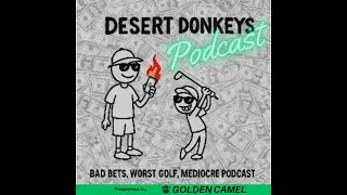 Desert Donkeys Episode #17