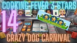 Cooking Fever 3 Stars: Crazy Dog&rsquo;s Carnival- Level 14 - Audio Playthrough