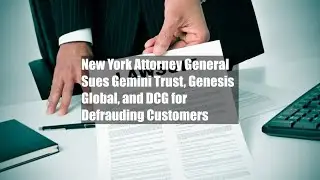 New York Attorney General Sues Gemini Trust, Genesis Global, and DCG for Defrauding Customers