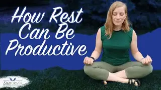 How Rest Can Be Productive