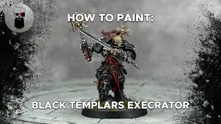Contrast+ How to Paint: Black Templars Execrator