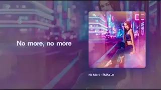 No More |  EMAYLA  (Lyrics)