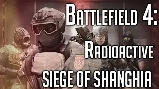 BF4: Radioactive Seige Of Shanghia | Trailer Remake