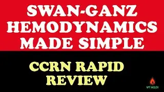 Swan Ganz (PA) Catheter Hemodynamics Simplified: CCRN Prep Cardiovascular Review