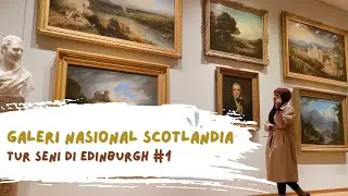 Menjelajah Scottish National Gallery &ndash; Tur Seni di Edinburgh #1